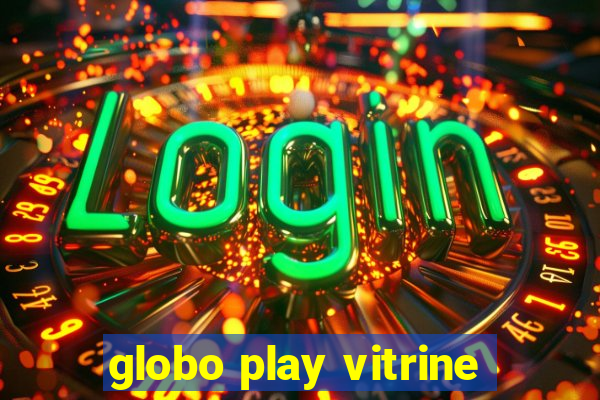 globo play vitrine